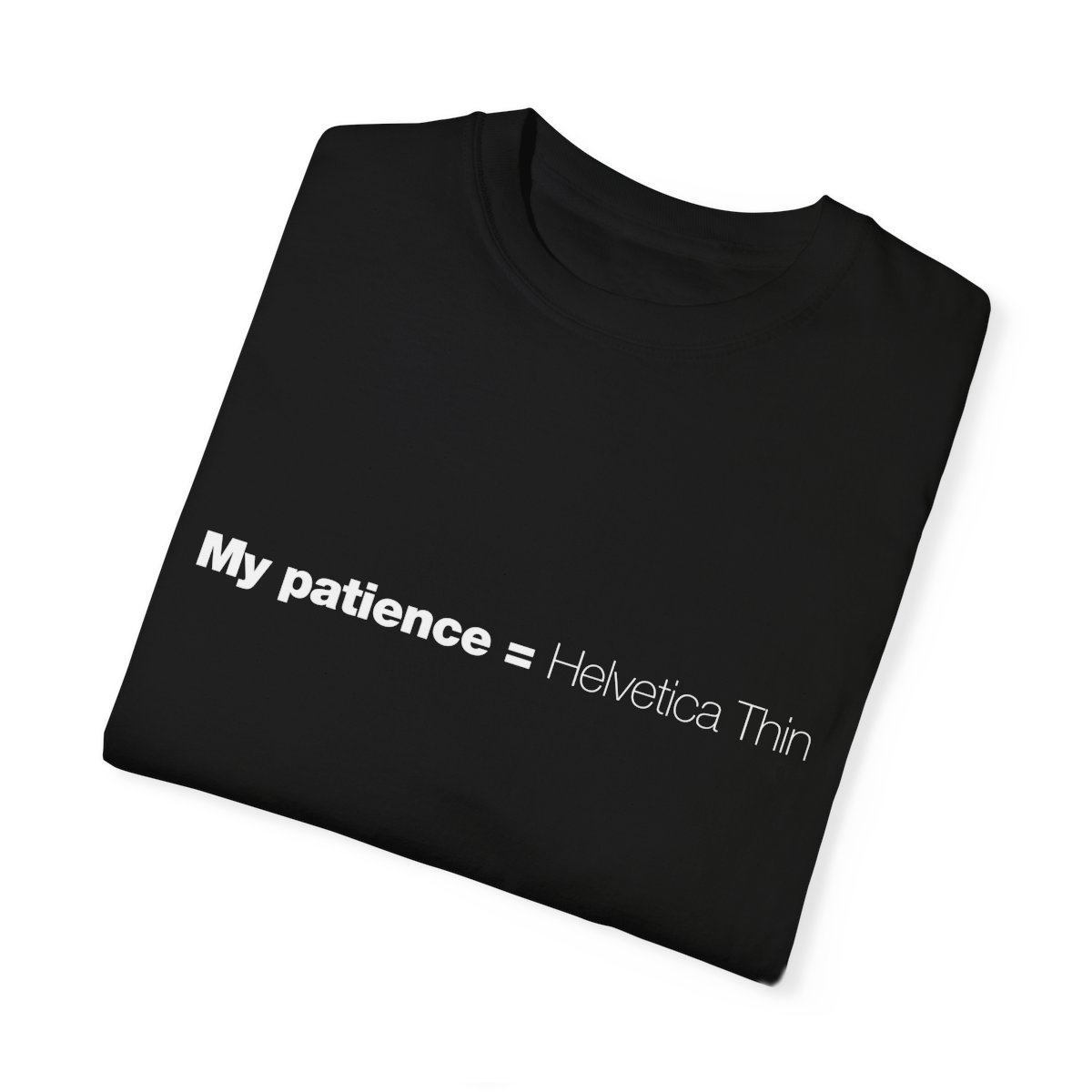 My Patience is Helvetica Thin - Unisex T-shirt - Image 15