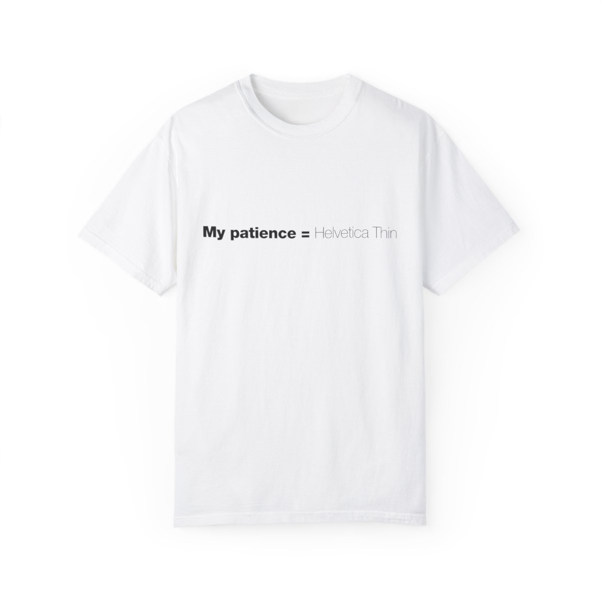 My Patience is Helvetica Thin - Unisex T-shirt