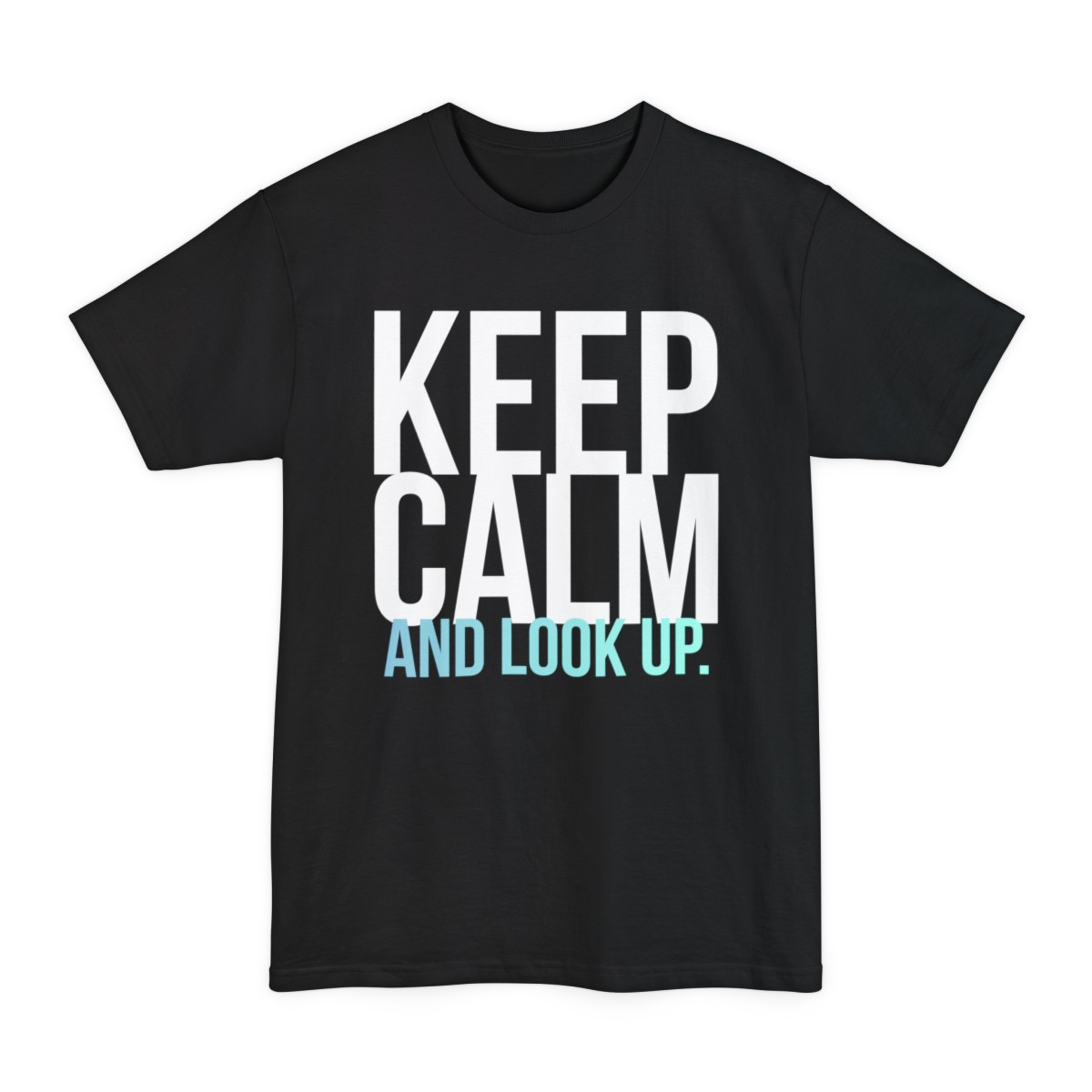 Bold Statement Beefy-T® T-Shirt - Keep Calm and Look Up